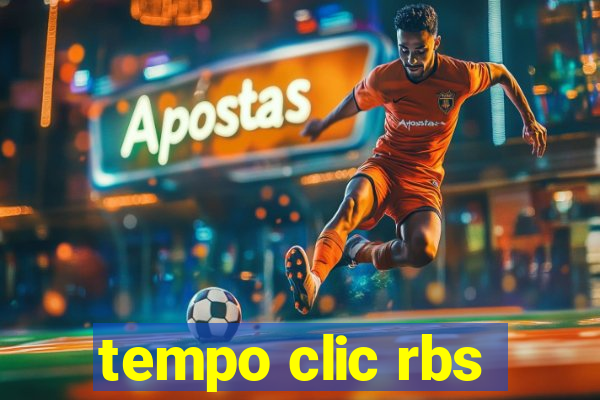 tempo clic rbs